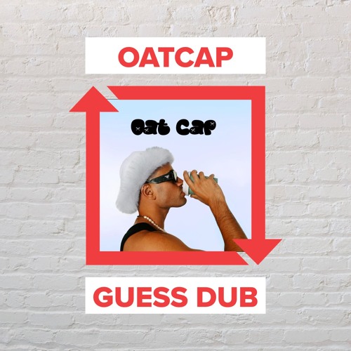 Oatcap - Guess Dub