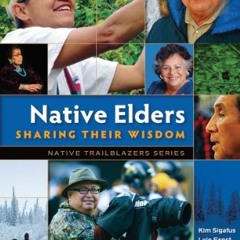 DOWNLOAD EPUB √ Native Elders: Sharing Their Wisdom (Native Trailblazers, 5) by  Kim