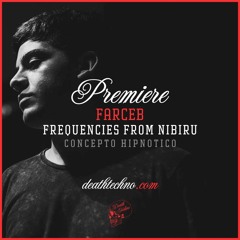 DT:Premiere | Farceb - Frequencies From Nibiru [Concepto Hipnotico]