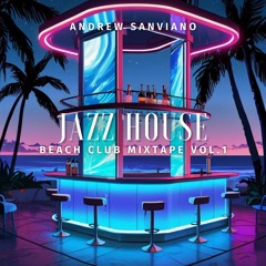 ANDREW SANVIANO JAZZ HOUSE BEACH CLUB MIXTAPE VOL.1