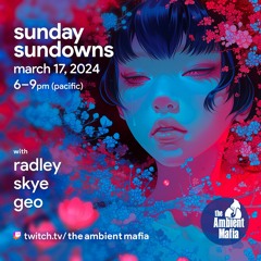 Sunday Sundowns (3/17/24) with Radley, Skye, and Geo
