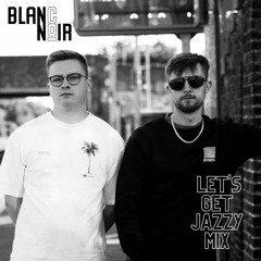 Blancnoir - Let's Get jazzy Mix