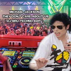 Michael Jackson - They Don't Care About Us (DJ Bru Techno Edit)