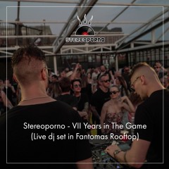 Stereoporno - VII Years In The Game (Live Dj Set In Fantomas Rooftop) (2021)