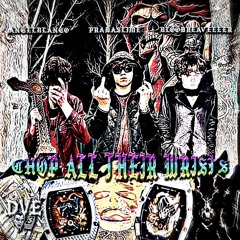 PRADA$LIME FT. ANGELBLANCO, BLOODREAVEEEER - CHOP ALL THEIR WRISTS [PROD. WHY?]