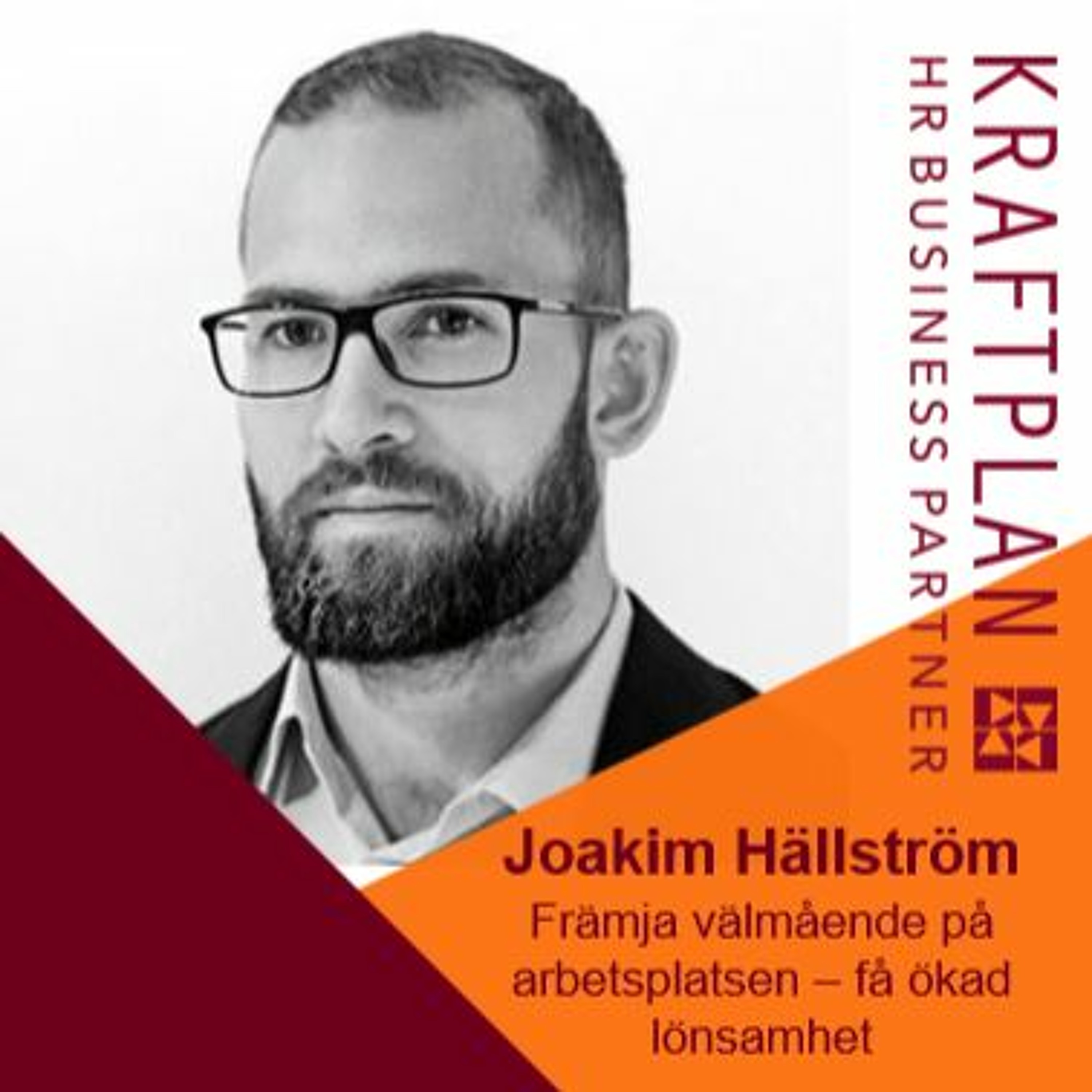 Joakim Hällström - att lägga tid på medarbetarnas välmående ger ökad lönsamhet