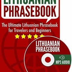 Access [PDF EBOOK EPUB KINDLE] Lithuanian Phrasebook: The Ultimate Lithuanian Phraseb