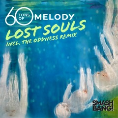 60 tons of melody // Lost Souls - The Oddness Remix