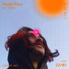Magic Pass 001 w/ Jimmy