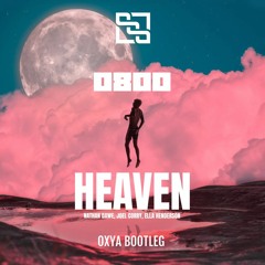 Nathan Dawe, Joel Corry & Ella Henderson - 0800 HEAVEN (Oxya Bootleg)