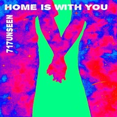 HOME IS WITH YOU
