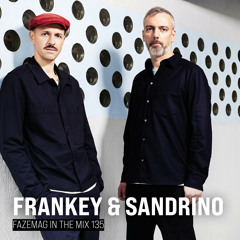 Frankey & Sandrino – FAZEmag In The Mix 135