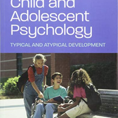 [View] PDF ☑️ Child and Adolescent Psychology: Typical and Atypical Development by  S