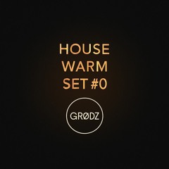 GRØDZ – HOUSE WARM SET #0 (Deep/Organic House)