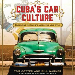 Open PDF Cuba's Car Culture: Celebrating the Island's Automotive Love Affair by  Tom Cotter,Bill War