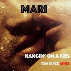 Hanging On A Kiss Tom Quick Remix