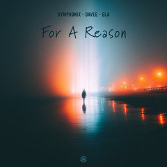 Symphonix & Davee -  For A Reason (Feat. Ela)
