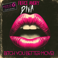 BITCH YOU BETTER MOVE!