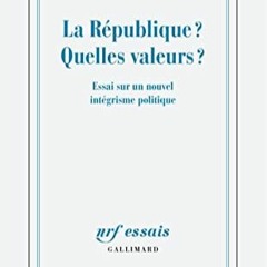 Télécharger le PDF La République ? Quelles valeurs ? Essai sur un nouvel intégrisme politique (F