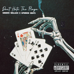 Smoove Wallace x GPhresh Beats - Dont Hate The Playa