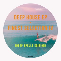 Deep House EP - Finest Selection IV (Deep Spelle Edition)
