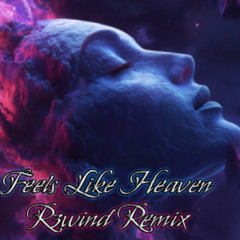 Feels Like Heaven [R3WiND Remix]