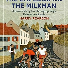 Get KINDLE PDF EBOOK EPUB The Beast, the Emperor and the Milkman: A Bone-shaking Tour through Cyclin