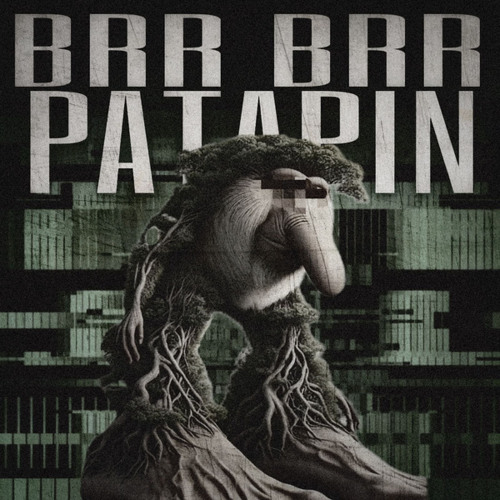 BRR BRR PATAPIN
