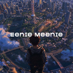EENIE MEENIE
