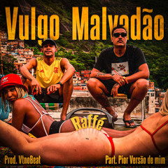 Vulgo Malvadão (feat. Vt no beat)