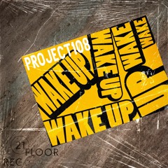 Project108 - Wake Up [Deep House]