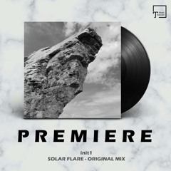PREMIERE: init1 - Solar Flare (Original Mix) [SEVEN VILLAS MUSIC]