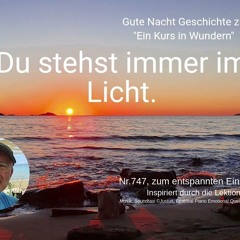 Nr.747 Du stehst immer im Licht