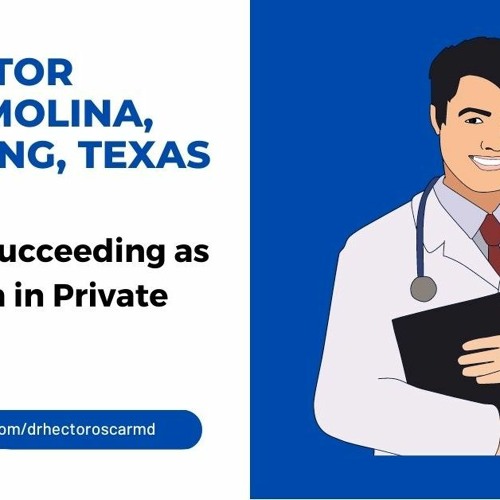 Stream episode Dr. Hector Oscar Molina, MD, Irving, Texas — 7 Keys To Succeeding As A Physician