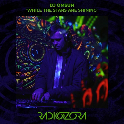 DJ OMSUN 'While The Stars Are Shining' | 07/04/2022