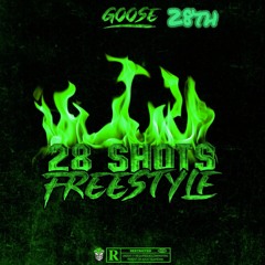Goose 28th - 28 Shots Freestyle