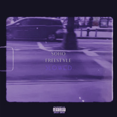 Soho Freestyle (Slowed)