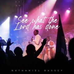 Nathaniel Bassey-See What The Lord Has Done