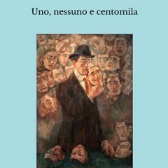 Get KINDLE 🎯 Uno, nessuno e centomila: (Edizione originale integrale) (Italian Editi