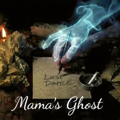 Last Dance by Mama's Ghost