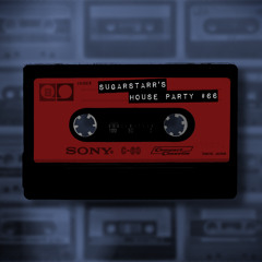 Sugarstarr's House Party #66