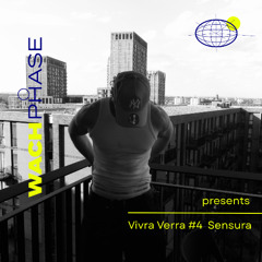 WACHPHASE PRESENTS | Vivra Verra #4 Sensura