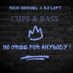 CUPS & BASS MIX WITH KOJO MANUEL & DJ LOFT - No Gree For Anybody! 2024