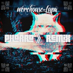 Lupa 'Werehouse' <-pharro remix->