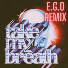 The Weeknd - Take My Breath (E.G.O Remix) [FREE DOWNLOAD]