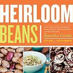 Read pdf Heirloom Beans: Recipes from Rancho Gordo by Vanessa BarringtonSteve SandoSara Remington