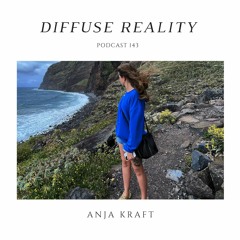 Diffuse Reality Podcast 143 : Anja Kraft
