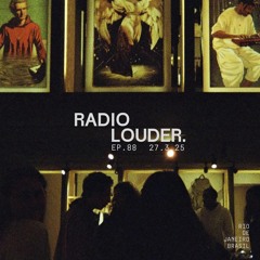 RADIO LOUDER - EP. 88 (27.3.25)