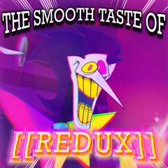 THE SMOOTH TASTE OF [[REDUX]]