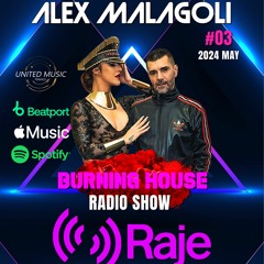 ALEX MALAGOLI - BURNING HOUSE #03 Mai 2024 - RAJE Radio [Saison03]